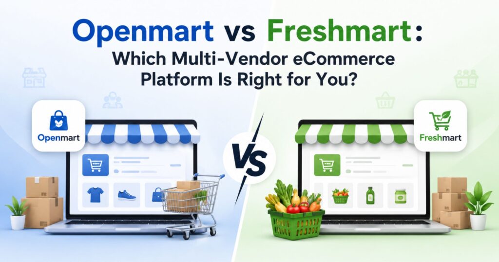Openmart vs Freshmart: Which Multi-Vendor Platform Wins?